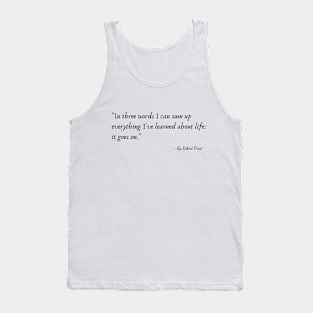 A Quote from Various Interviews and Speeches by Robert Frost Tank Top